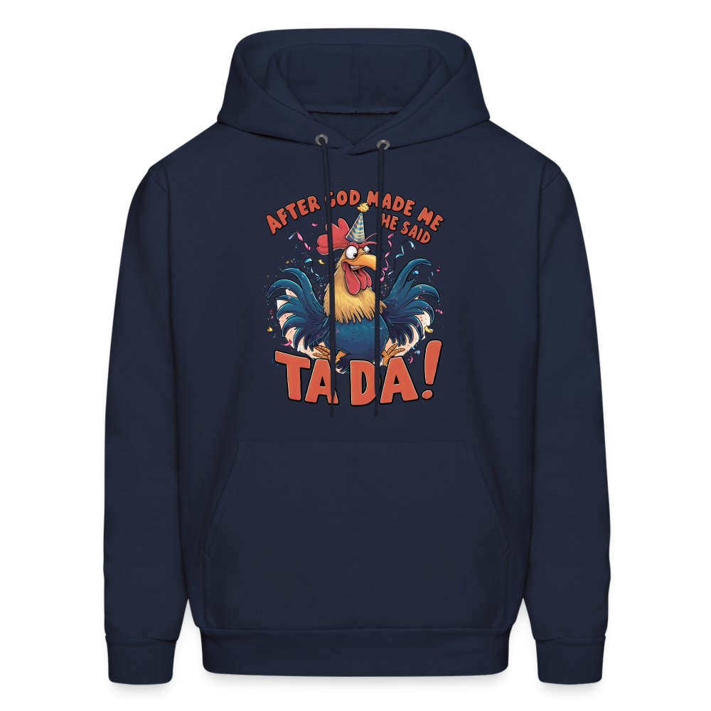 After God Created Me He Said TA DA Hoodie (Funny Chicken) - navy