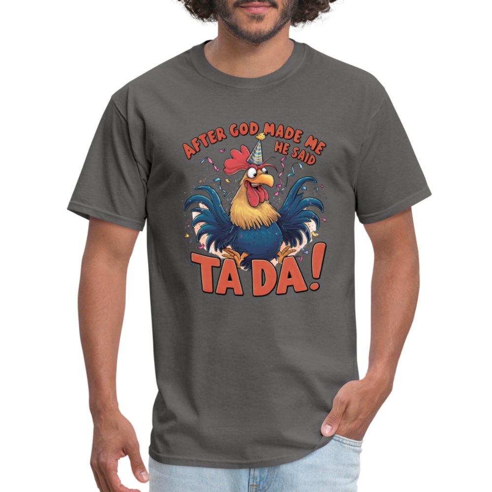 After God Created Me He Said TA DA T-Shirt (Funny Chicken) - charcoal