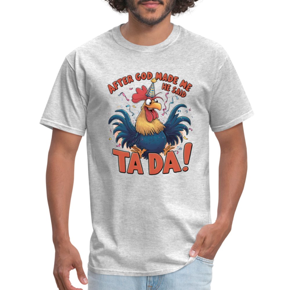 After God Created Me He Said TA DA T-Shirt (Funny Chicken) - heather gray