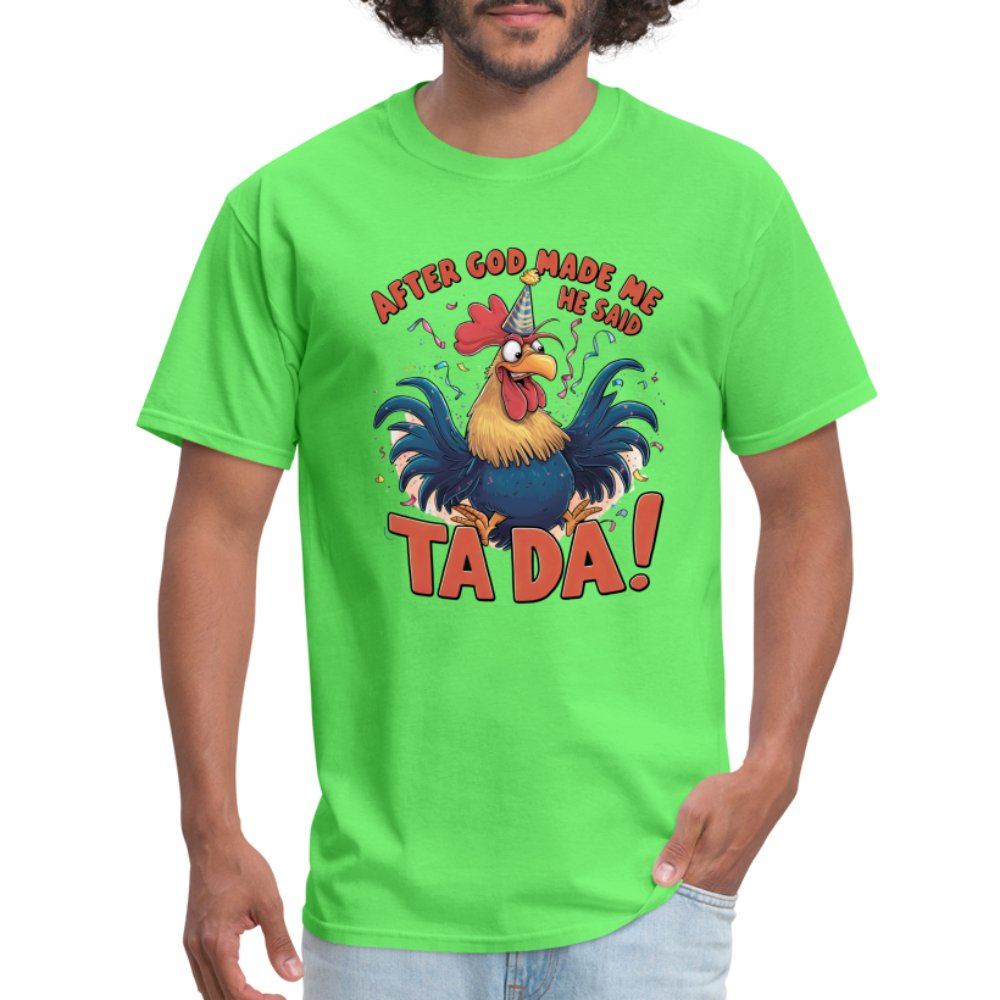 After God Created Me He Said TA DA T-Shirt (Funny Chicken) - kiwi