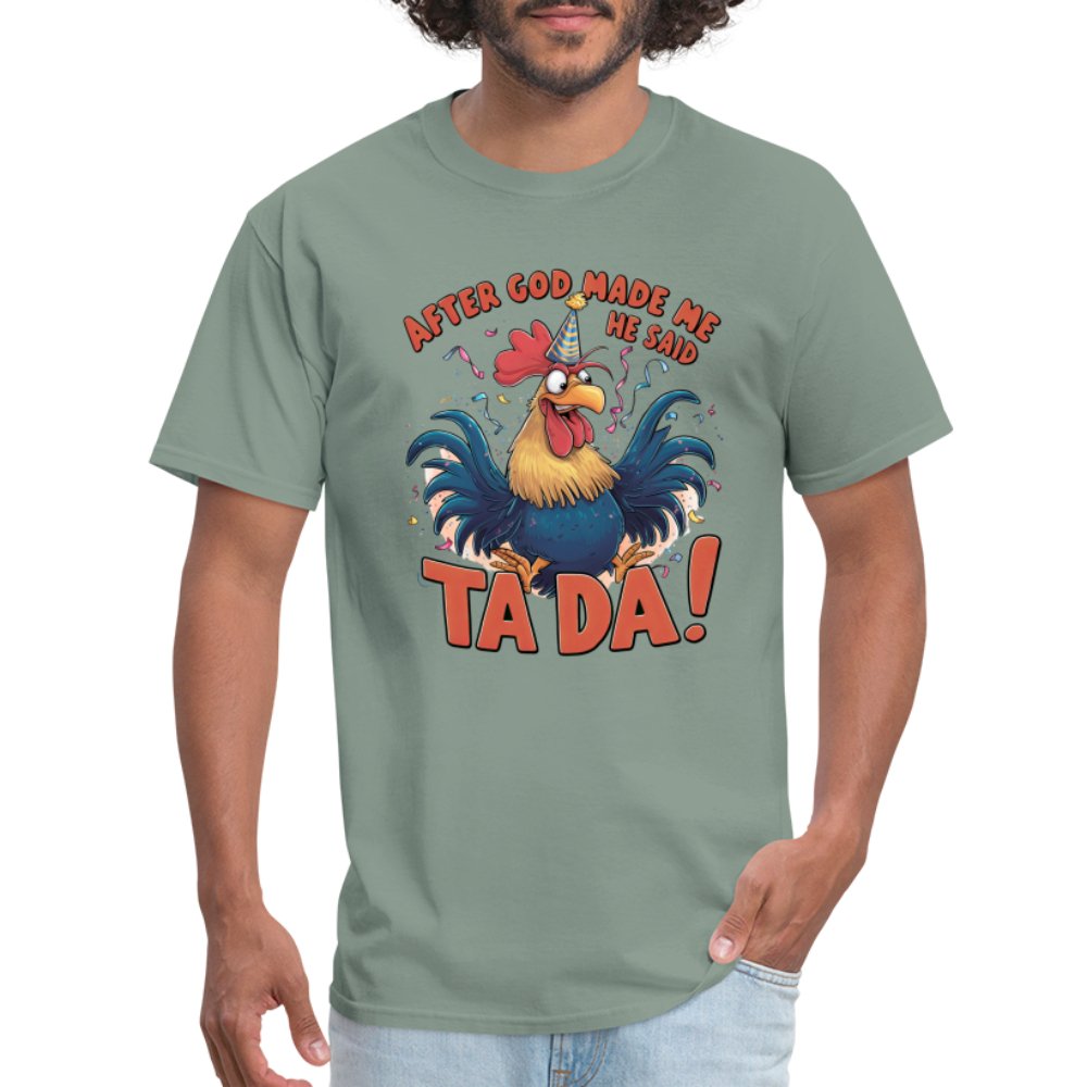 After God Created Me He Said TA DA T-Shirt (Funny Chicken) - sage