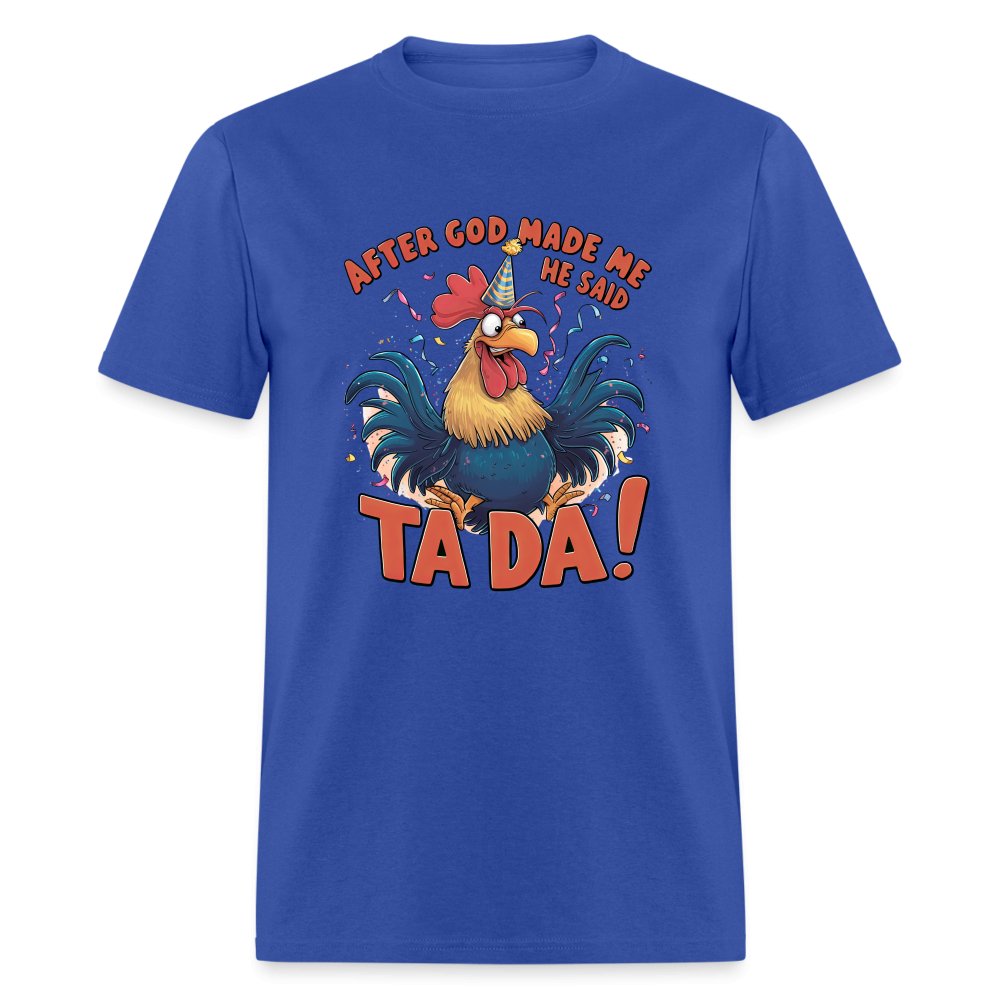 After God Created Me He Said TA DA T-Shirt (Funny Chicken) - sage