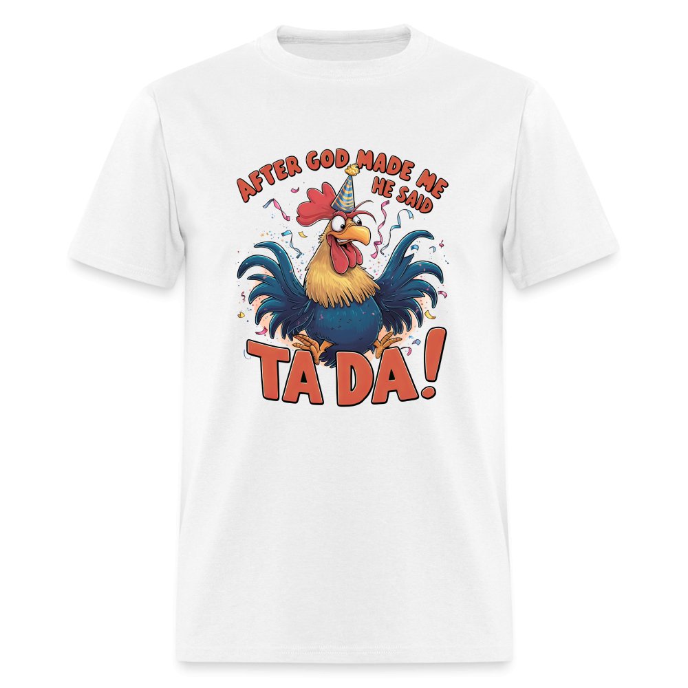 After God Created Me He Said TA DA T-Shirt (Funny Chicken) - option1# - Unisex Classic T-Shirt | Fruit of the Loom 3930