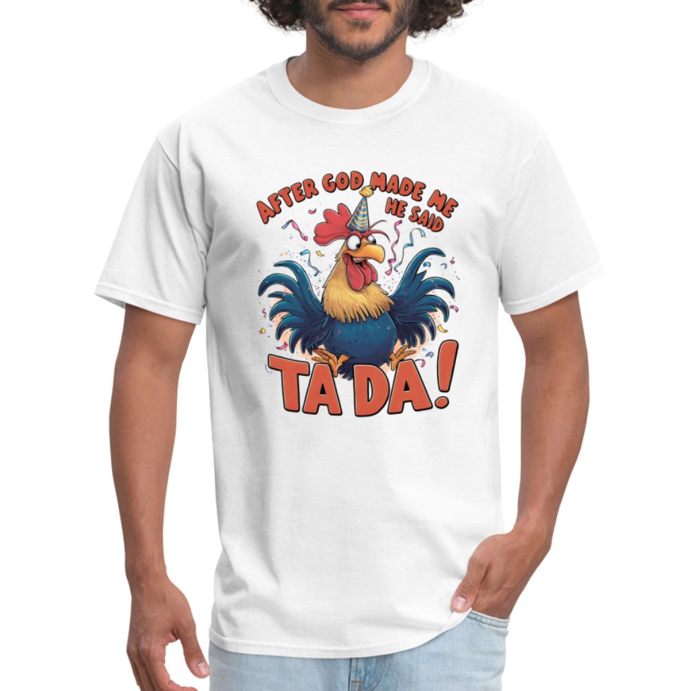 After God Created Me He Said TA DA T-Shirt (Funny Chicken) - option1# - Unisex Classic T-Shirt | Fruit of the Loom 3930