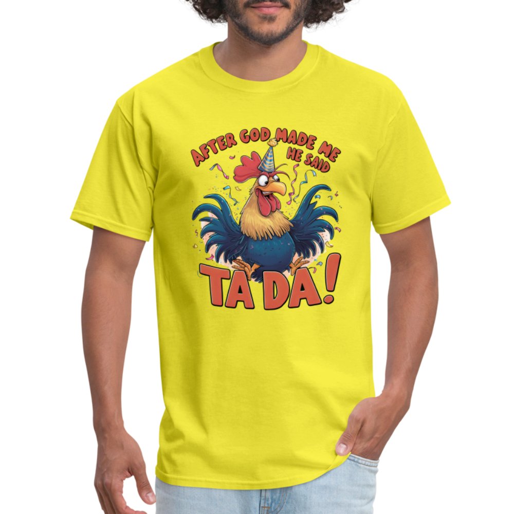 After God Created Me He Said TA DA T-Shirt (Funny Chicken) - yellow