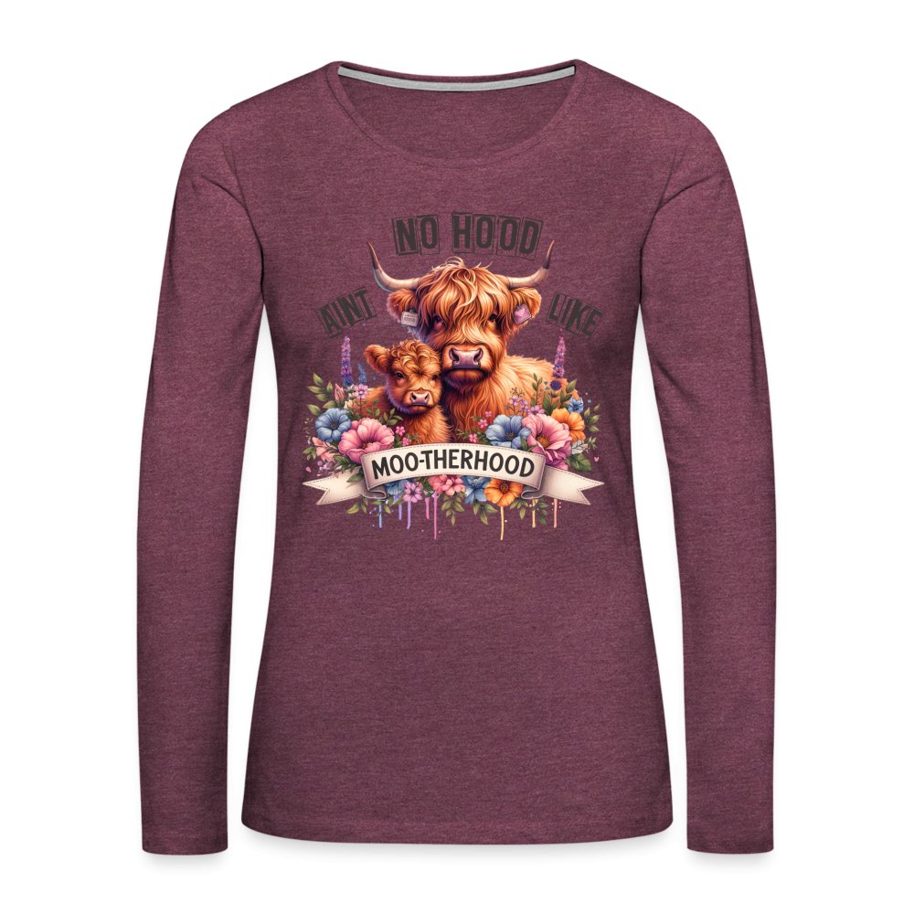 Aint No Hood Like Moo - Therhood Women's Premium Long Sleeve T-Shirt (Highland Cow) - heather burgundy