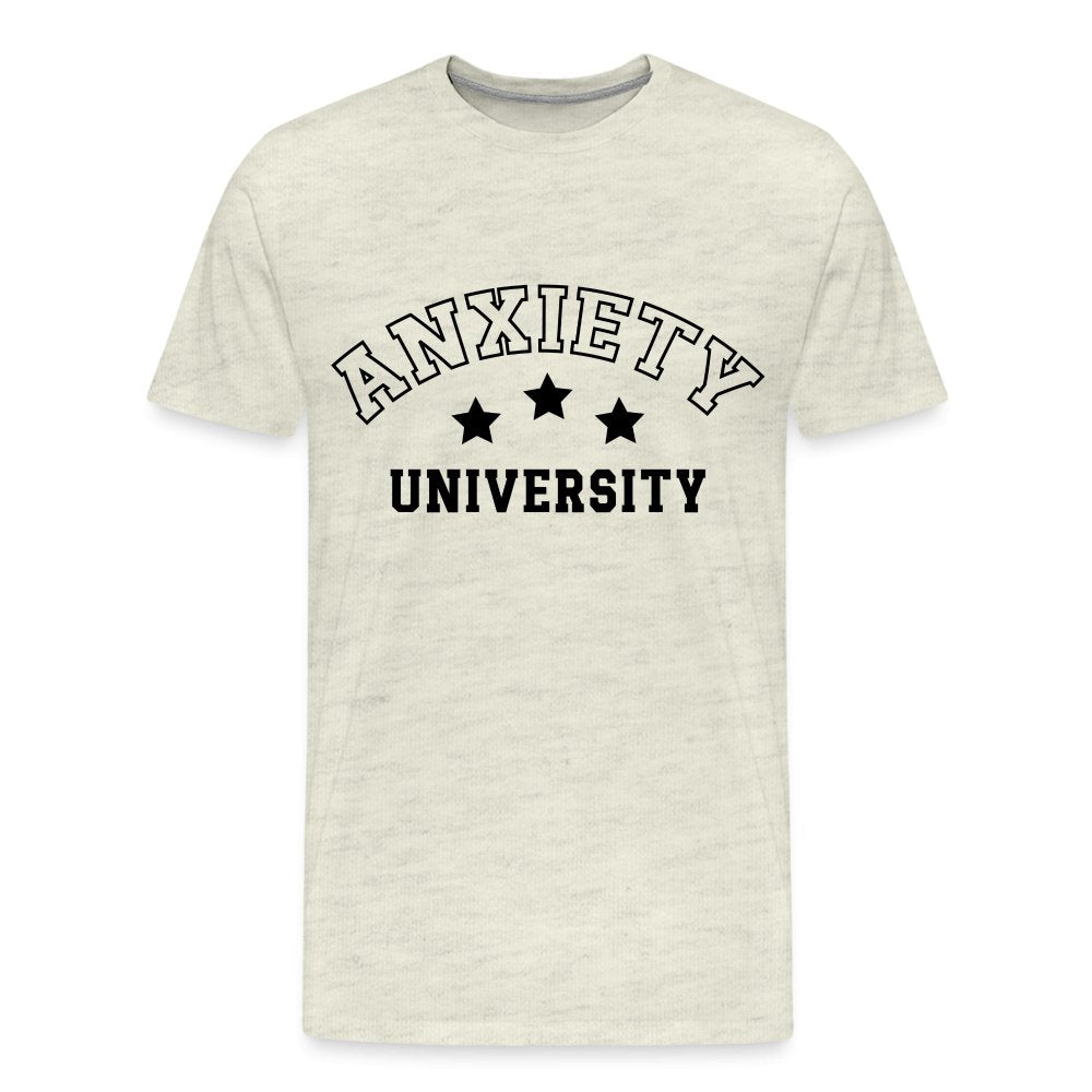 Anxiety University Premium T-Shirt - heather oatmeal