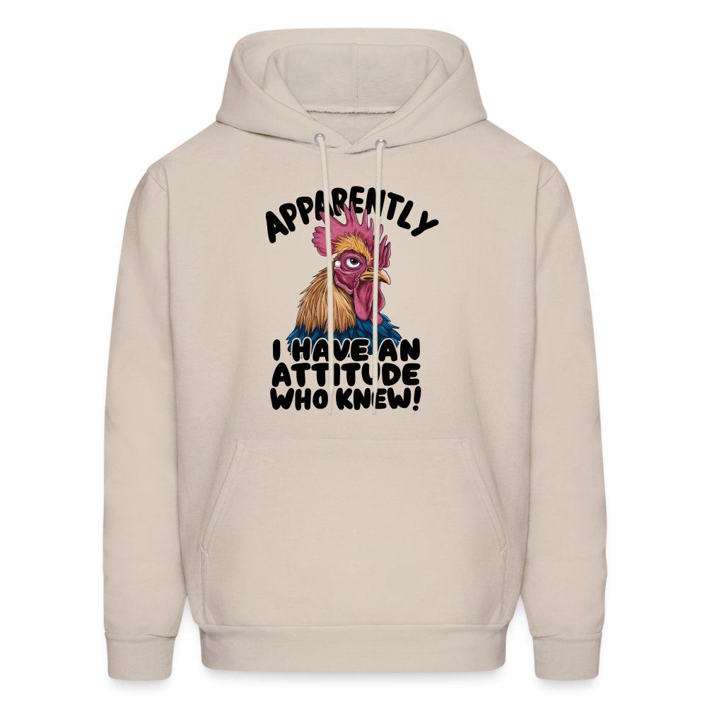 Apparently I Have An Attitude Who Knew Hoodie (Funny Chicken) - Sand