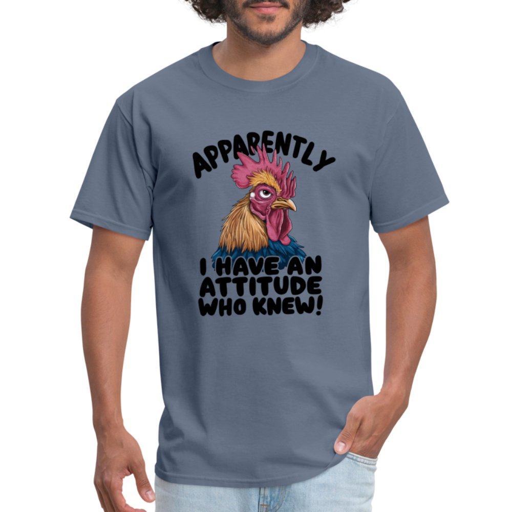 Apparently I Have An Attitude Who Knew T-Shirt (Funny Chicken) - denim