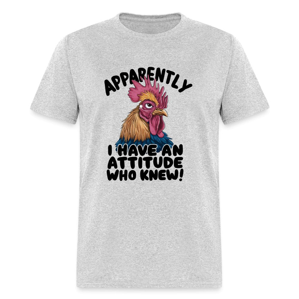 Apparently I Have An Attitude Who Knew T-Shirt (Funny Chicken) - heather gray