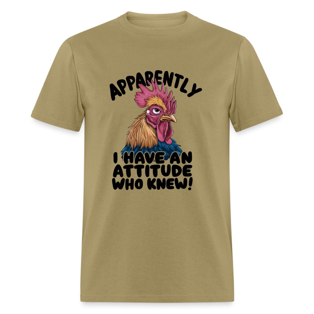 Apparently I Have An Attitude Who Knew T-Shirt (Funny Chicken) - khaki