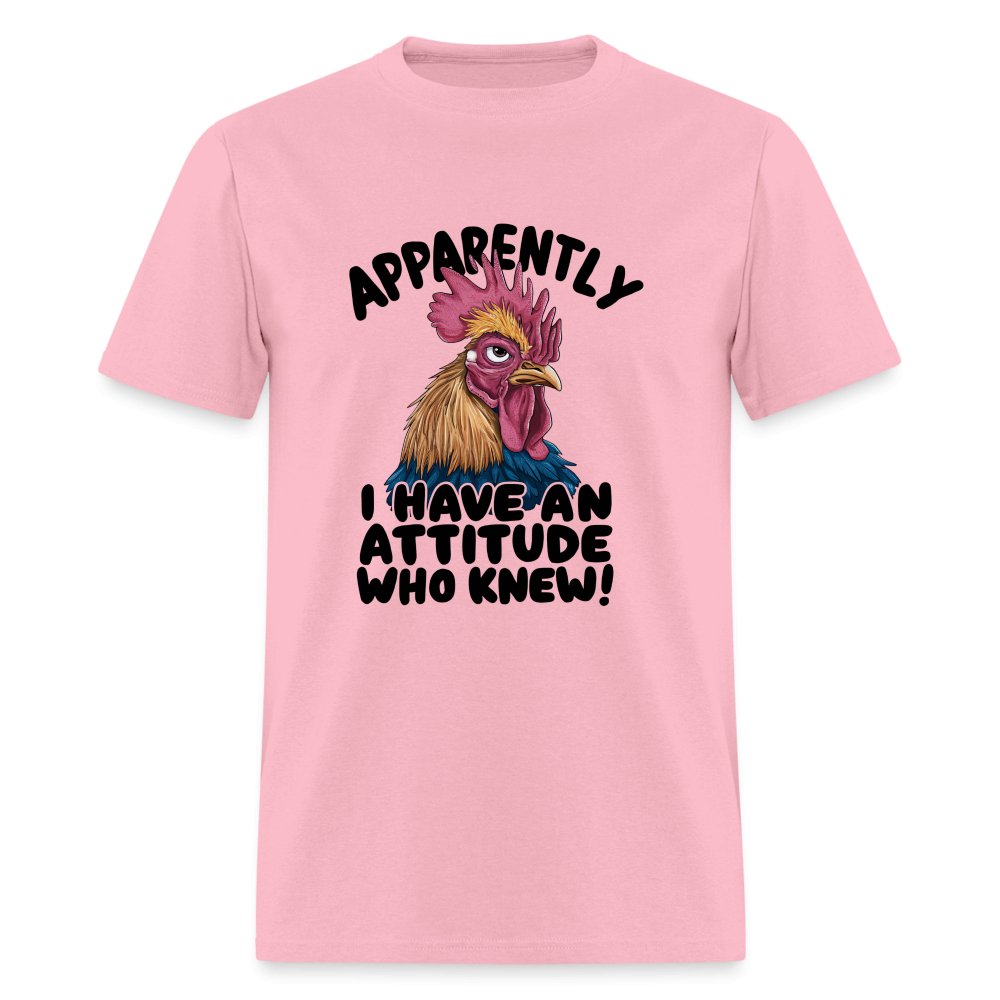 Apparently I Have An Attitude Who Knew T-Shirt (Funny Chicken) - pink