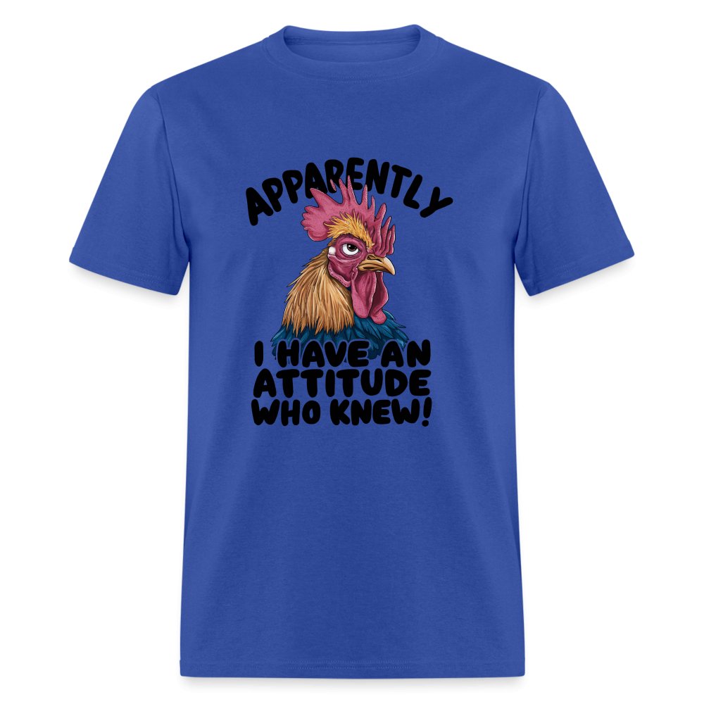 Apparently I Have An Attitude Who Knew T-Shirt (Funny Chicken) - royal blue