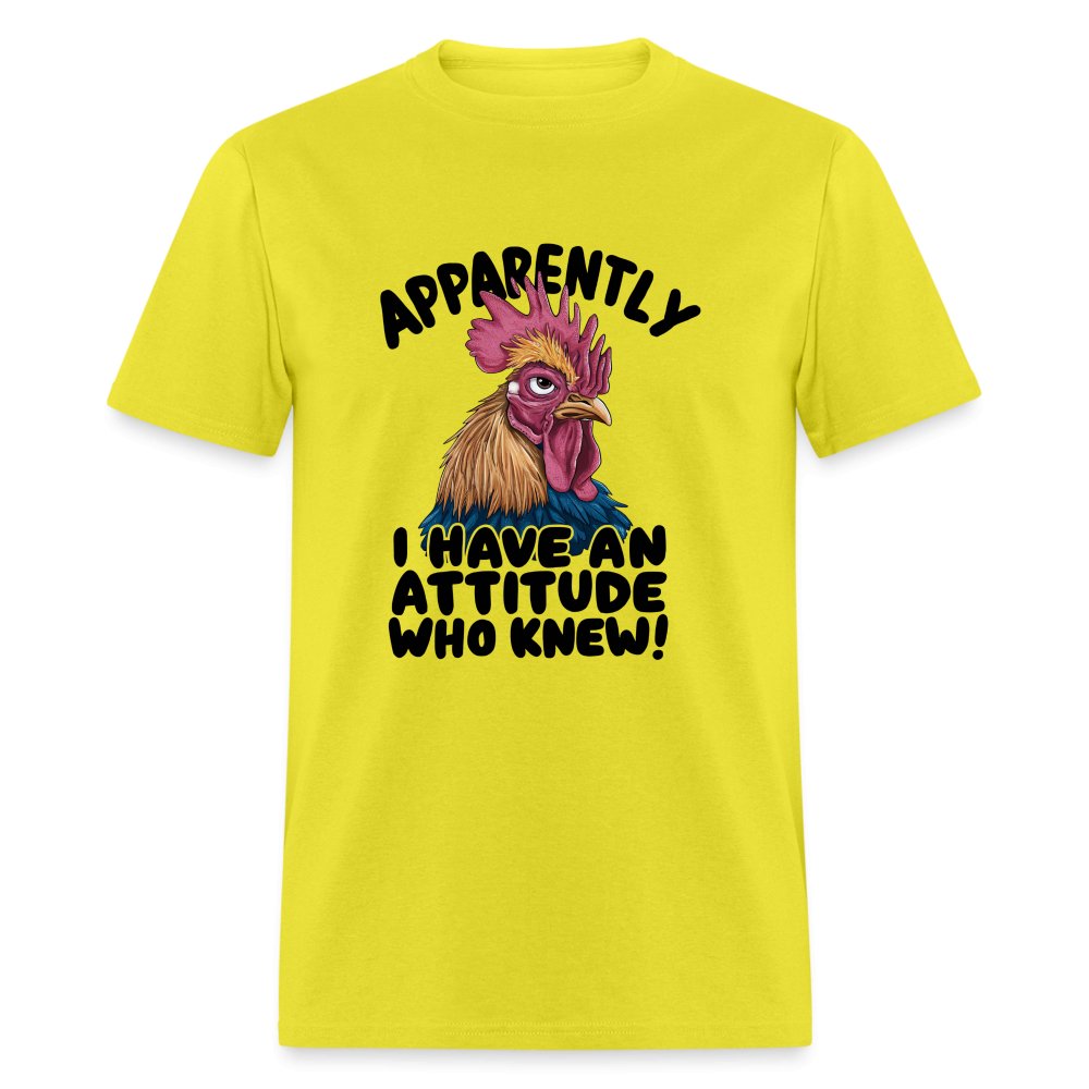 Apparently I Have An Attitude Who Knew T-Shirt (Funny Chicken) - yellow