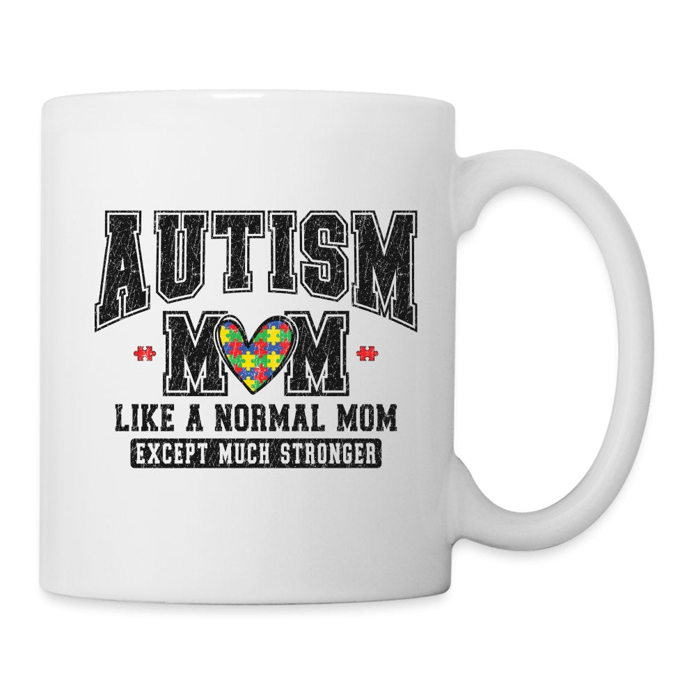 Autism Mom Like a Normal Mom Except Much Stronger Coffee Mug - One Size