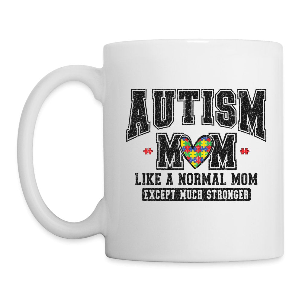 Autism Mom Like a Normal Mom Except Much Stronger Coffee Mug - One Size