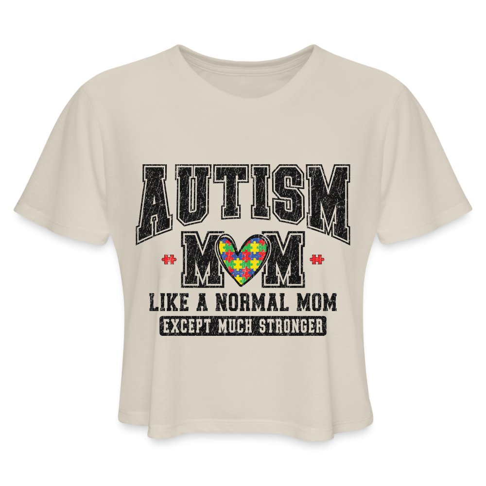 Autism Mom Like a Normal Mom Except Much Stronger Women's Cropped T-Shirt - dust