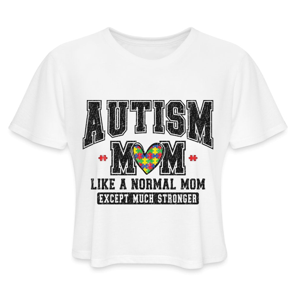 Autism Mom Like a Normal Mom Except Much Stronger Women's Cropped T-Shirt - white