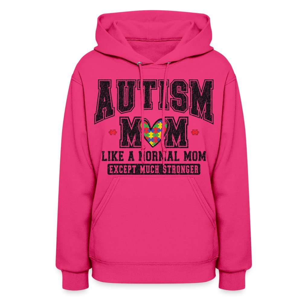 Autism Mom Like a Normal Mom Except Much Stronger Women's Hoodie - fuchsia