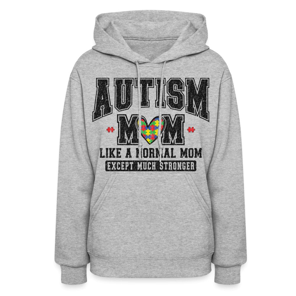 Autism Mom Like a Normal Mom Except Much Stronger Women's Hoodie - heather gray