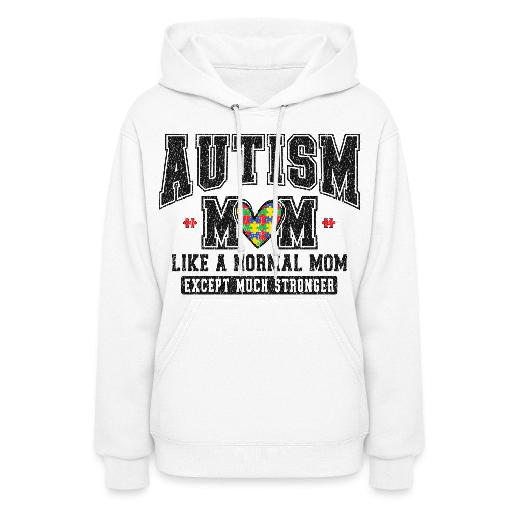 Autism Mom Like a Normal Mom Except Much Stronger Women's Hoodie - white