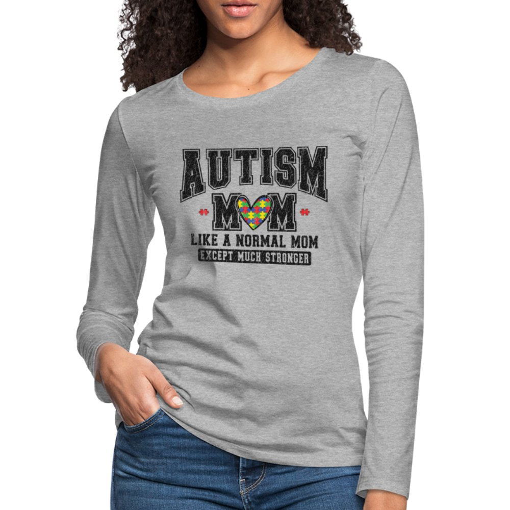 Autism Mom Like a Normal Mom Except Much Stronger Women's Premium Long Sleeve T-Shirt - white