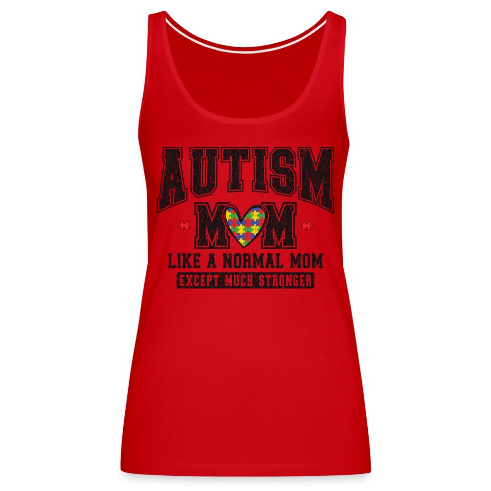 Autism Mom Like a Normal Mom Except Much Stronger Women’s Premium Tank Top - red