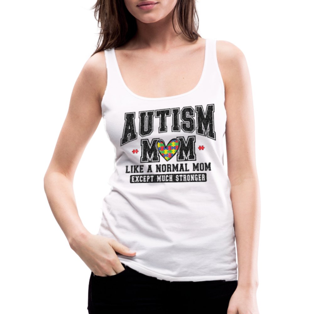 Autism Mom Like a Normal Mom Except Much Stronger Women’s Premium Tank Top - option1# - Women’s Premium Tank Top | Spreadshirt 917