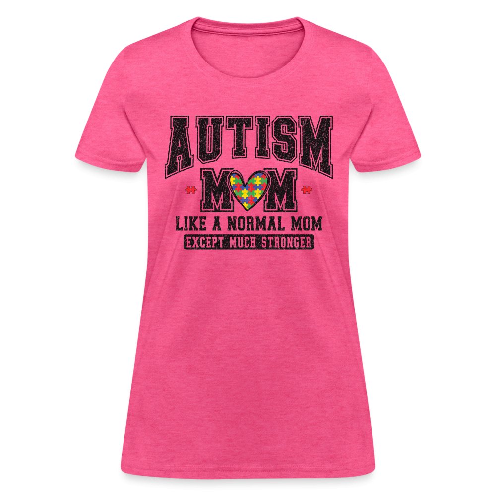 Autism Mom Like a Normal Mom Except Much Stronger Women's T-Shirt - heather pink