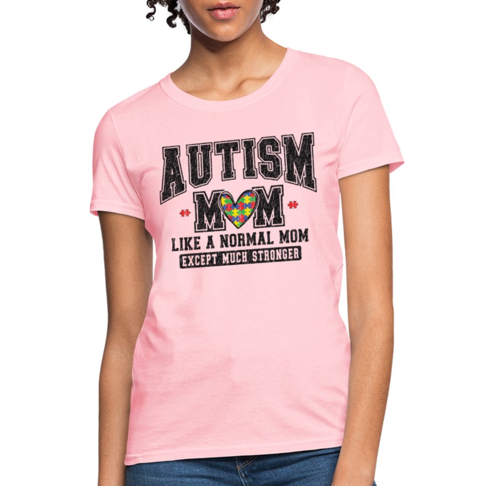 Autism Mom Like a Normal Mom Except Much Stronger Women's T-Shirt - pink