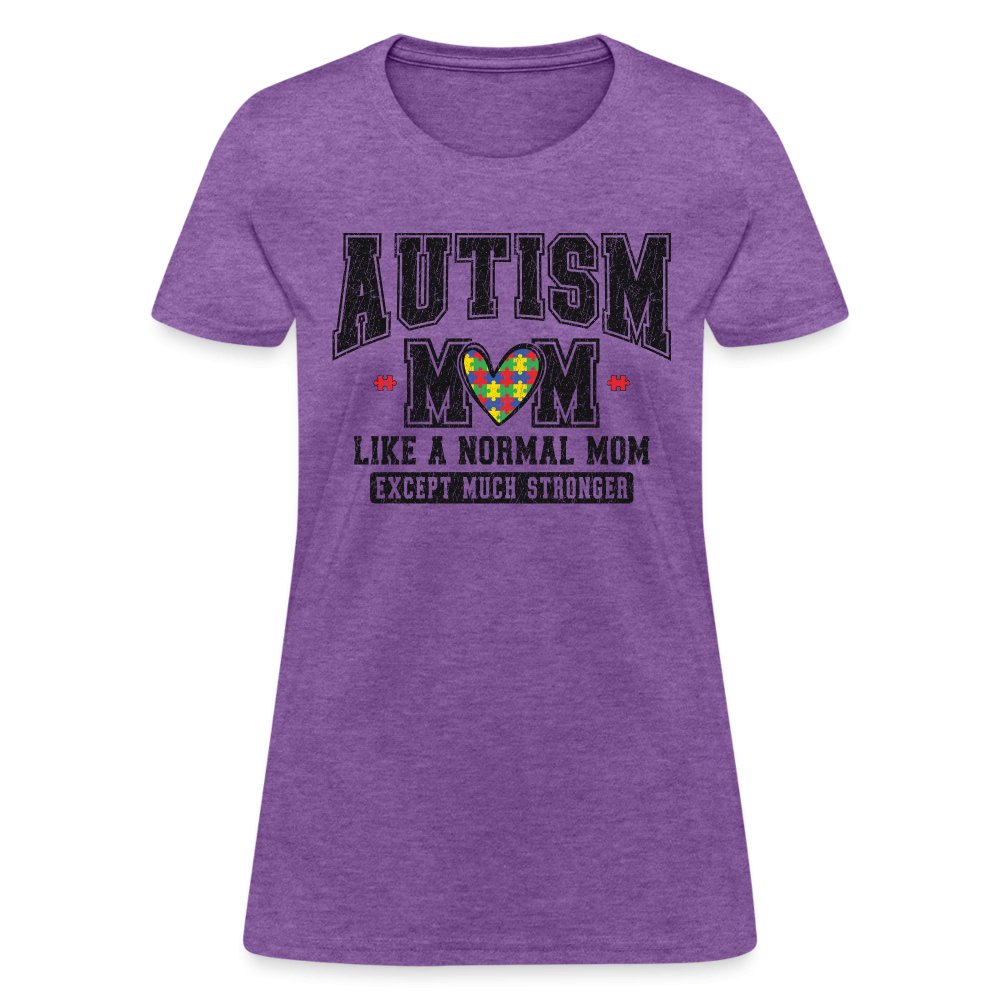 Autism Mom Like a Normal Mom Except Much Stronger Women's T-Shirt - purple heather