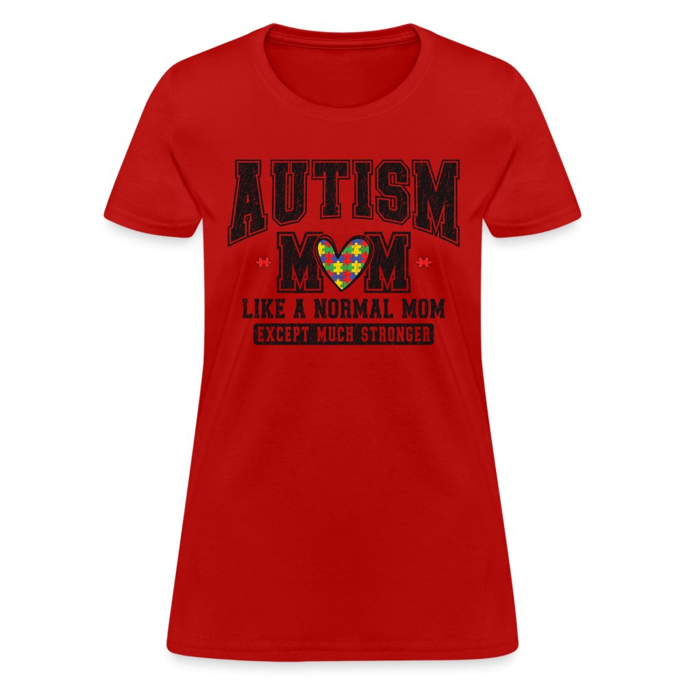 Autism Mom Like a Normal Mom Except Much Stronger Women's T-Shirt - red