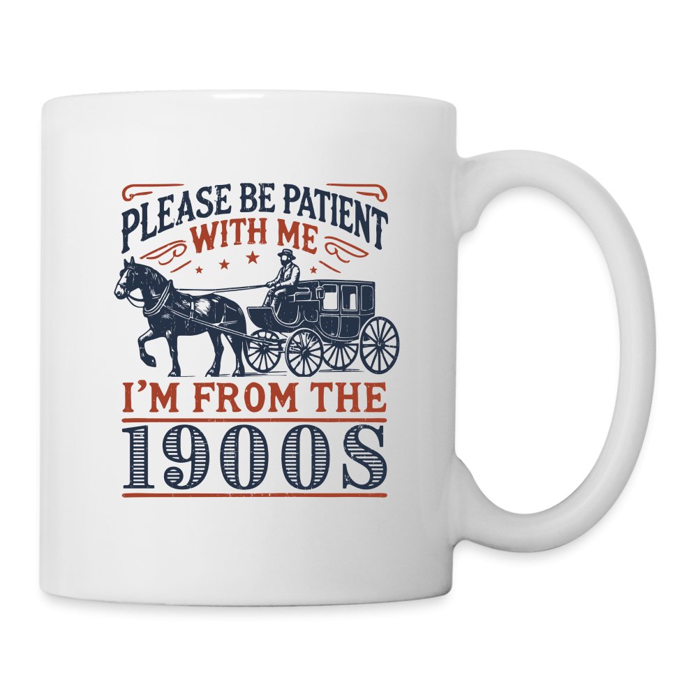 Be Patient With Me I'm From the 1900's Coffee Mug - One Size