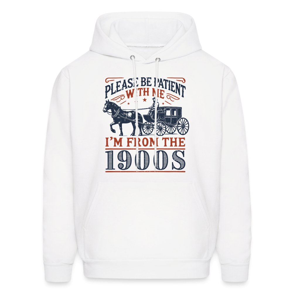 Be Patient With Me I'm From the 1900's Hoodie - white