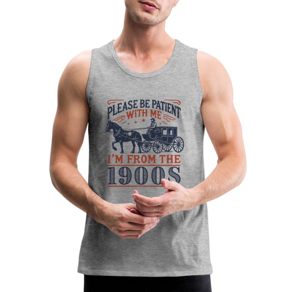 Be Patient With Me I'm From the 1900's Men’s Premium Tank Top - white