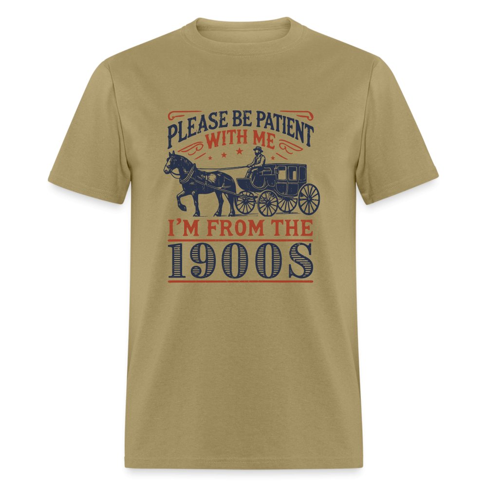 Be Patient With Me I'm From the 1900's T-Shirt - khaki