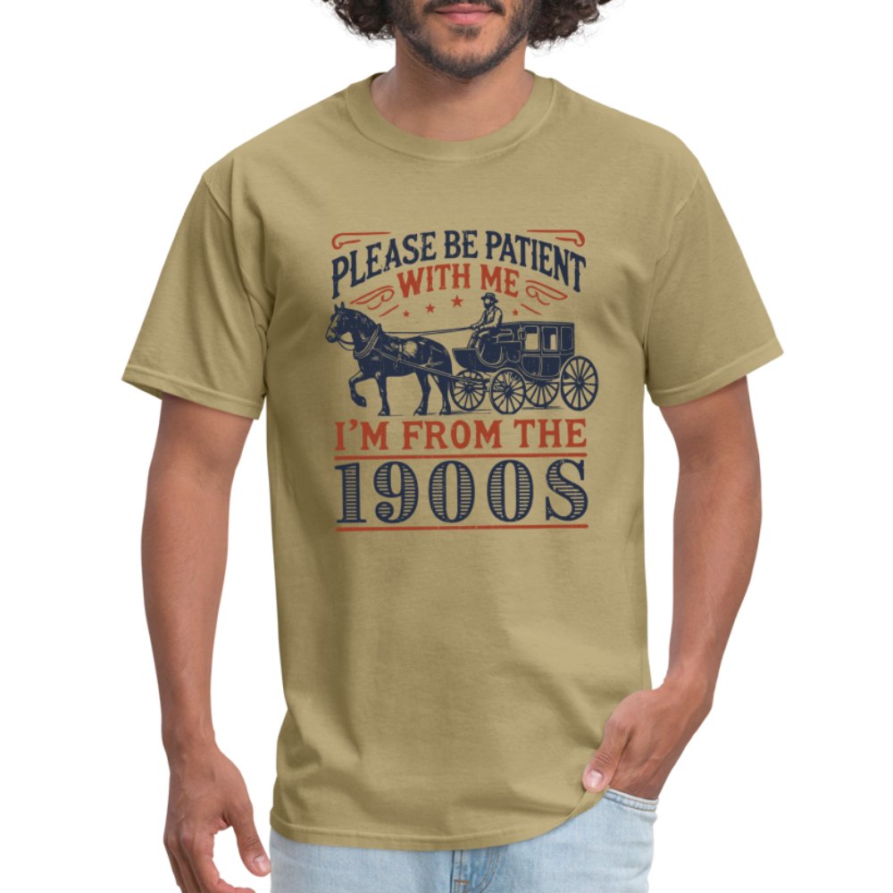 Be Patient With Me I'm From the 1900's T-Shirt - khaki