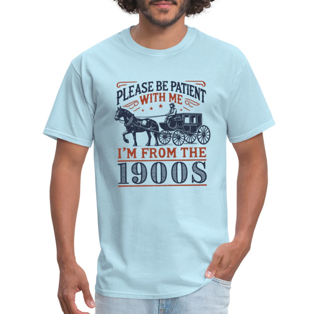 Be Patient With Me I'm From the 1900's T-Shirt - powder blue