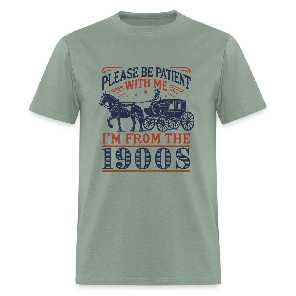 Be Patient With Me I'm From the 1900's T-Shirt - sage