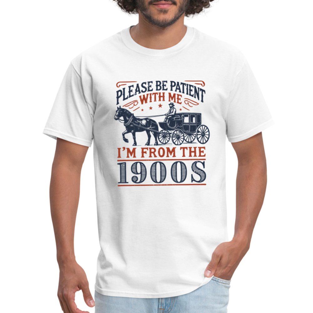 Be Patient With Me I'm From the 1900's T-Shirt - white