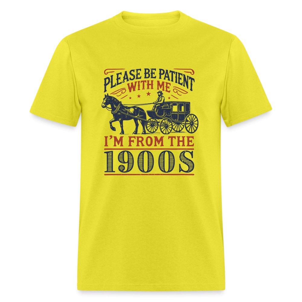 Be Patient With Me I'm From the 1900's T-Shirt - yellow