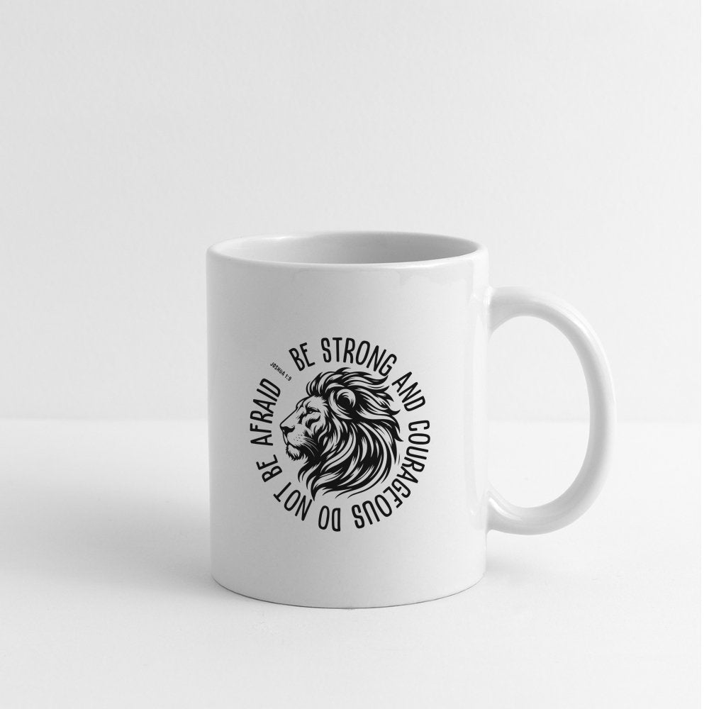 Be Strong and Courageous Do Not Be Afraid (Joshua 1:9) Coffee Mug - One Size