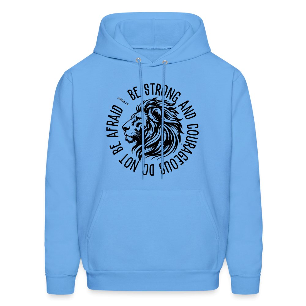 Be Strong and Courageous Do Not Be Afraid (Joshua 1:9) Hoodie - carolina blue