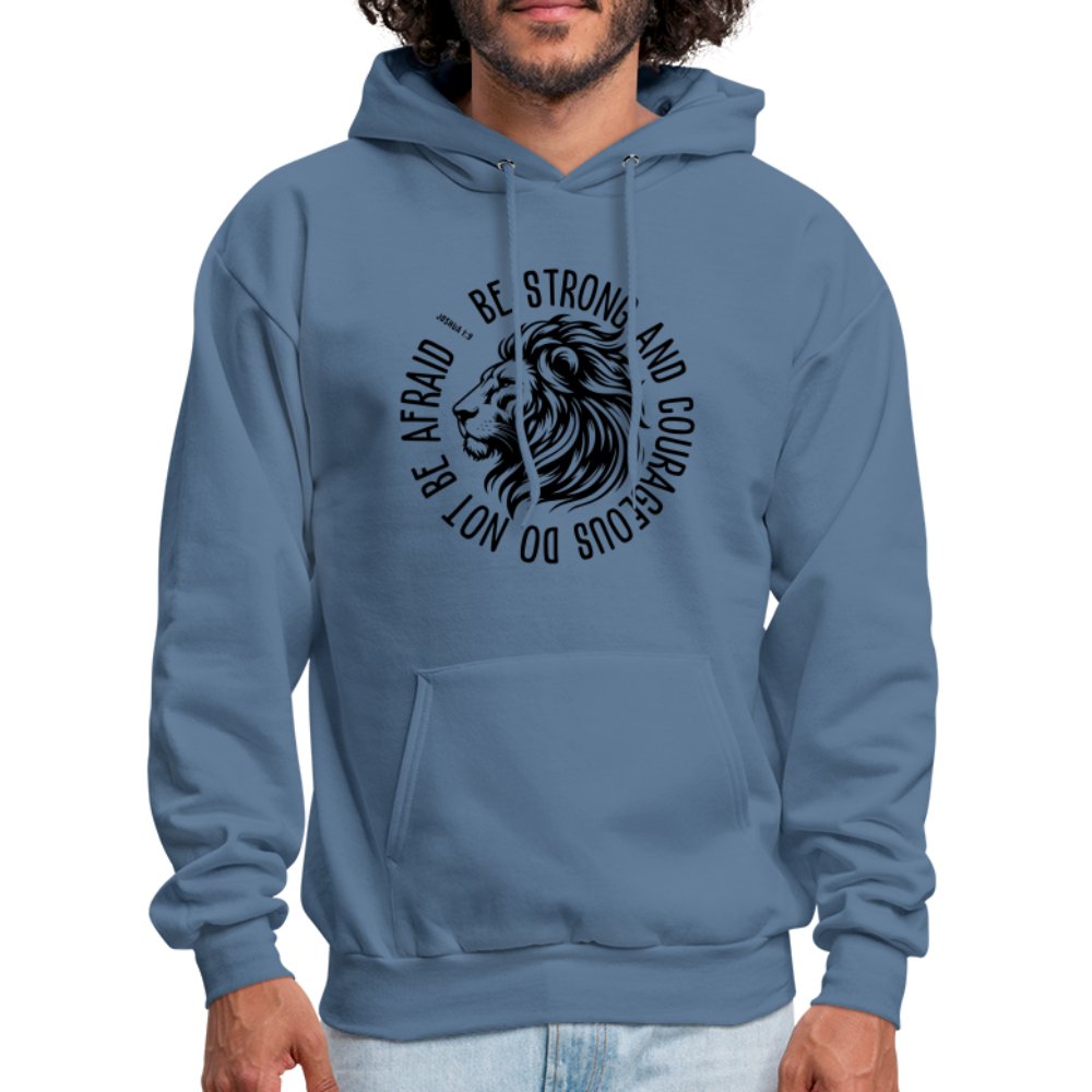 Be Strong and Courageous Do Not Be Afraid (Joshua 1:9) Hoodie - denim blue