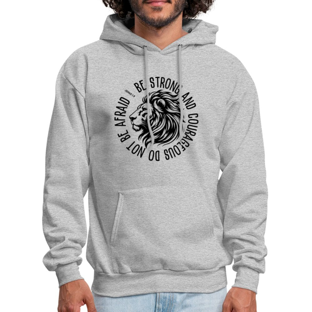 Be Strong and Courageous Do Not Be Afraid (Joshua 1:9) Hoodie - heather gray