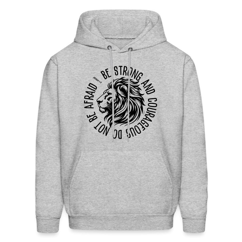 Be Strong and Courageous Do Not Be Afraid (Joshua 1:9) Hoodie - heather gray