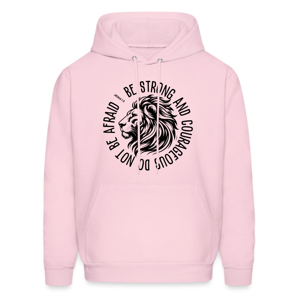 Be Strong and Courageous Do Not Be Afraid (Joshua 1:9) Hoodie - pale pink