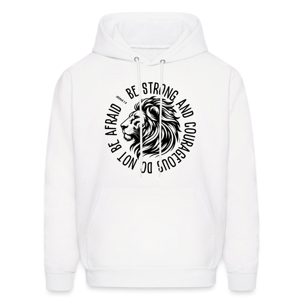 Be Strong and Courageous Do Not Be Afraid (Joshua 1:9) Hoodie - white