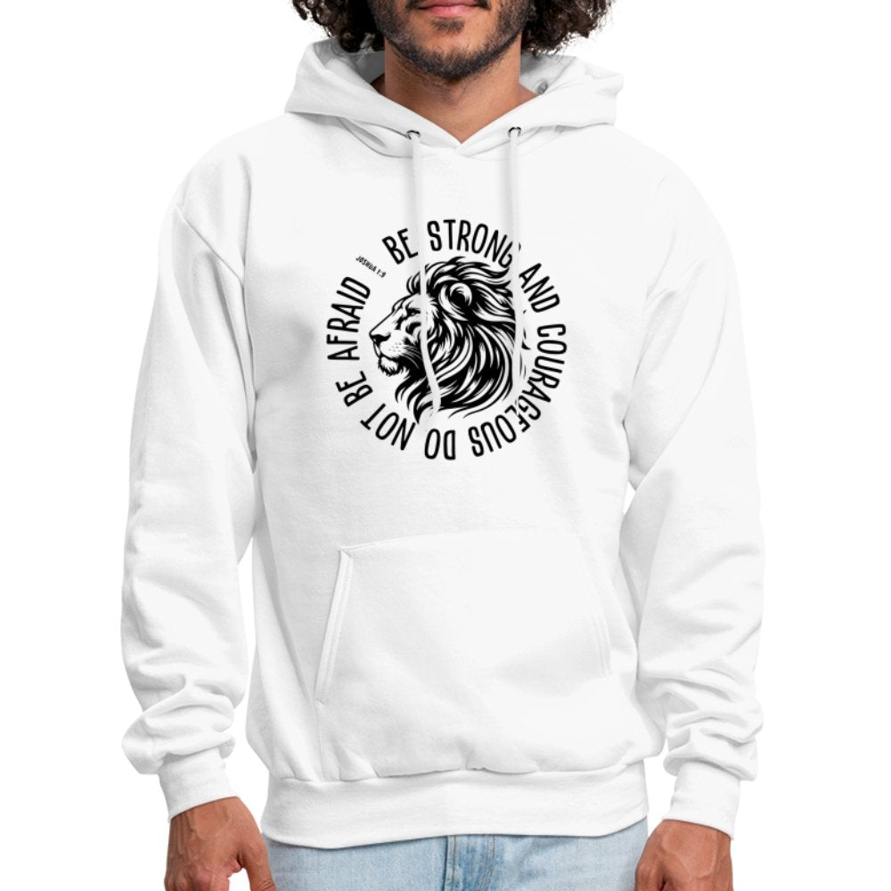 Be Strong and Courageous Do Not Be Afraid (Joshua 1:9) Hoodie - white