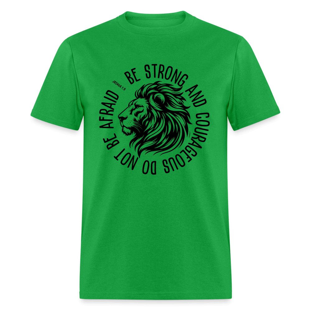 Be Strong and Courageous Do Not Be Afraid (Joshua 1:9) T-Shirt - bright green